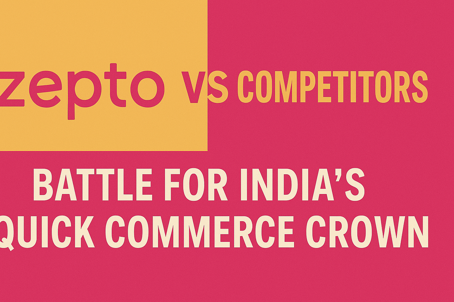 Zepto vs Competitors: Battle for India's Quick Commerce Crown